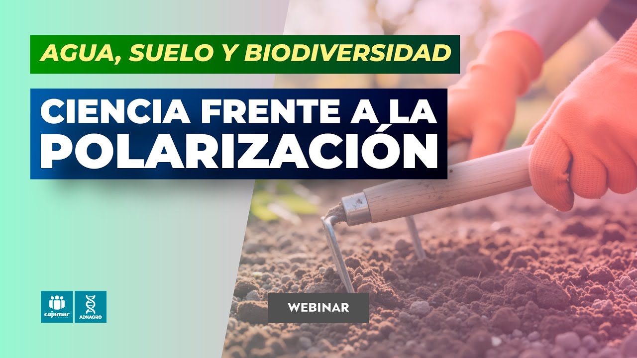 🌍♻️ Agua, suelos y biodiversidad: conocimiento científico frente a la polarización