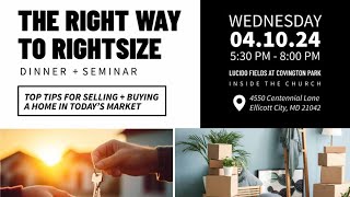 Downsizing? Don't miss this FREE event: THE RIGHT WAY TO RIGHTSIZE Dinner + Seminar