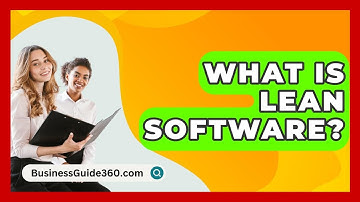 What Is Lean Software? - BusinessGuide360.com