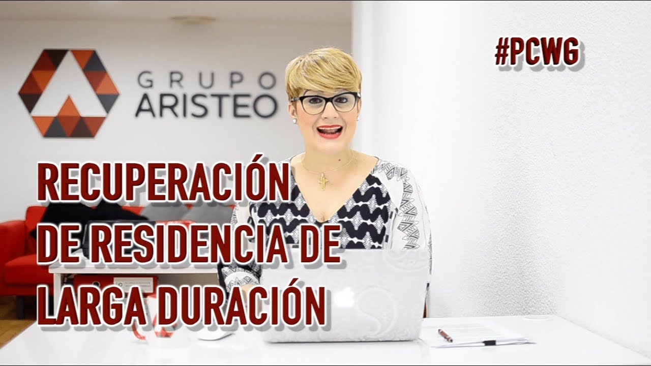 Recuperación de residencia de larga duración #PCWG nacionalidad española requisitos para solicitar