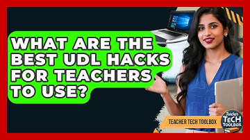 What Are The Best UDL Hacks For Teachers To Use? - Teacher Tech Toolbox