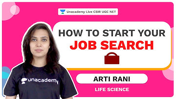 How to Start your Job Search | Arti Rani | Unacademy Live CSIR UGC NET