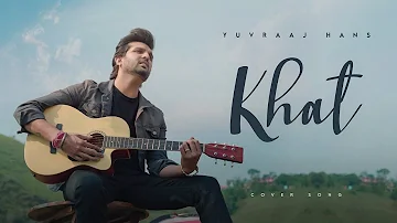 Khat | Cover Song | Yuvraaj Hans | Ahen Vaatish | Anadi Mishra | Full Song