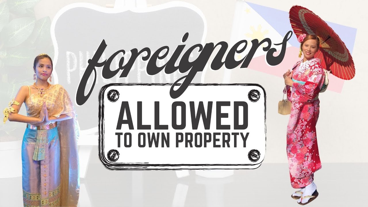 FOREIGNERS ALLOWED TO OWN A PROPERTY IN THE PHILIPPINES? - YouTube