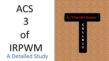 ACS 3 of IRPWM | A Detailed Study | Er. Trivendra Kumar आईआरपीडब्लूएम के एसीएस 3 | विस्तृत अध्ययन