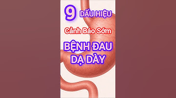 9 Dấu Hiệu Cảnh Báo Sớm Bệnh Đau Dạ Dày #dinhduong #health #suckhoe