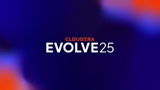 EVOLVE25: Cloudera's Data and AI Conference