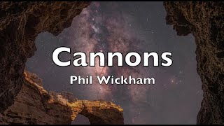Cannons (lyrics) Phil Wickham