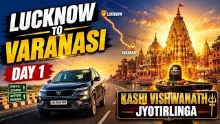 Lucknow to Varanasi Road Trip | Kashi Vishwanath Darshan | 12 Jyotirlinga