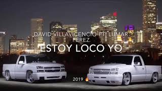 David Villavicencio Ft. Lumar Perez - Estoy Loco Yo (2019)