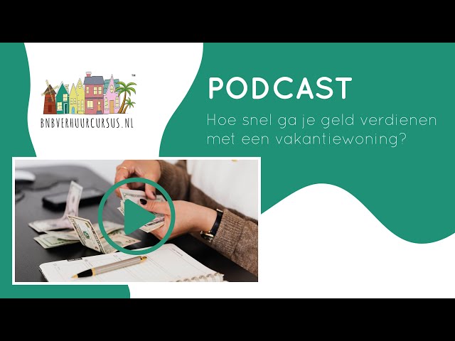 Podcast 23 | Hoe snel ga je geld verdienen met een vakantiewoning? (Review cursisten)