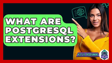 What Are PostgreSQL Extensions? - Next LVL Programming