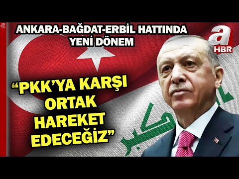 Ankara-Bağdat-Erbil hattında yeni dönem! Erdoğan: PKK'ya karşı ortak hareket edeceğiz  | A Haber