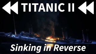 Titanic 2 Sinking in Reverse
