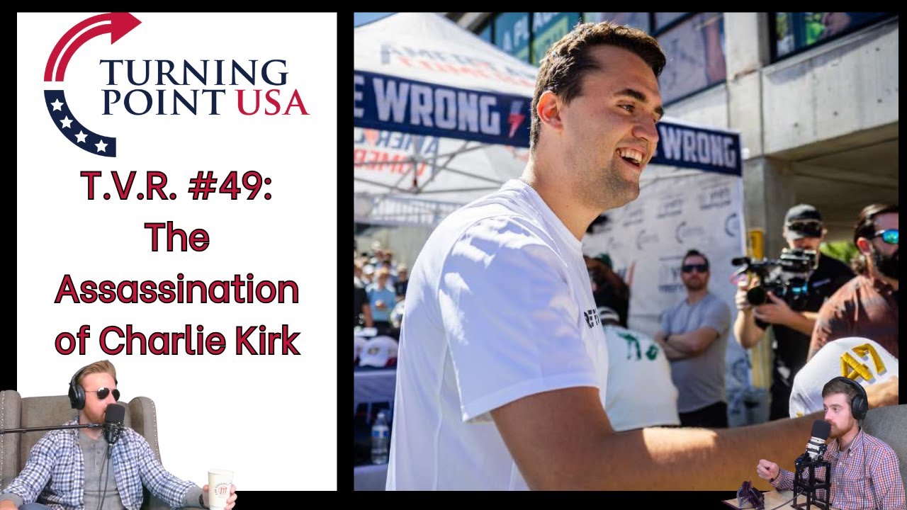 T.V.R. #49: The Assassination of Charlie Kirk - What Actually Happened ...