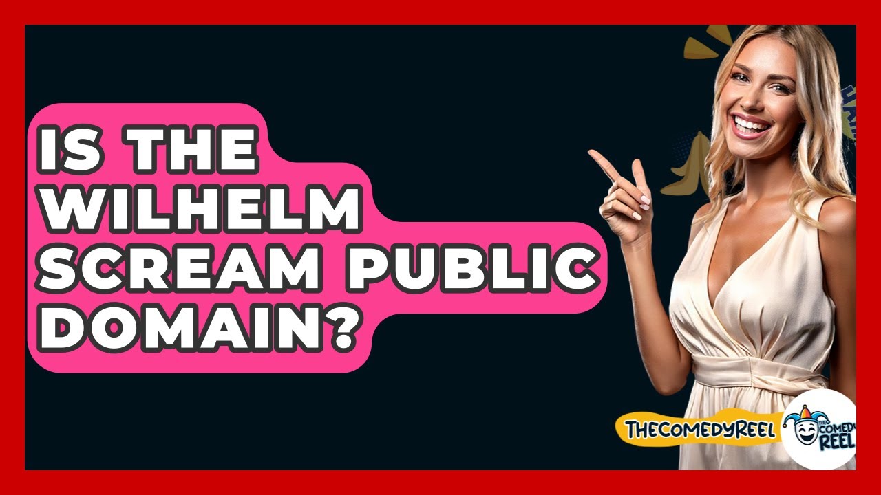Is The Wilhelm Scream Public Domain? - The Comedy Reel