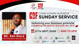 CBF - Unlocking Your Business Potential - Mr. Ken Kiura - CITAM Kisumu