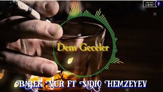 Babek Nur ft Sadiq Hemzeyev - Dem Geceler