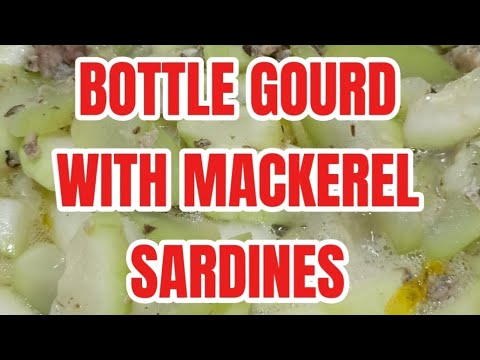 LET'S COOK BOTTLE GOURD WITH MACKEREL SARDINES 😋