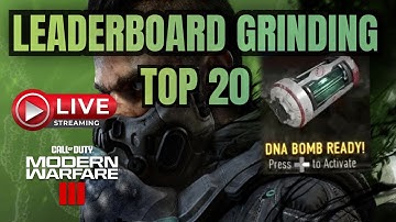 GOING FOR DNA BOMBS!! Top 20 on MW3 Leaderboards - Come watch me Grind!