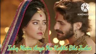Ishq me Aaye na kabhi Bhi judai. Chandra nandini Judai song Lyrics. 😢😢