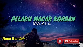 NDX A.K.A PELAKU MACAK KORBAN KARAOKE NADA RENDAH COWOK