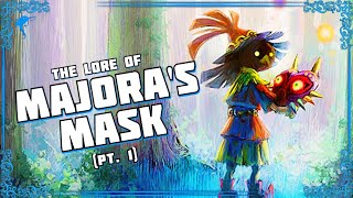 NEVER Trust The Smiling Man. The Lore of MAJORA'S MASK! (pt. 1)