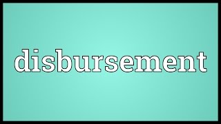 Disbursement Meaning