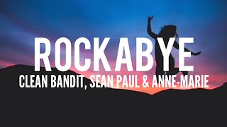 Rockabye (Lyrics)- Clean Bandit, Sean Paul & Anne-Marie