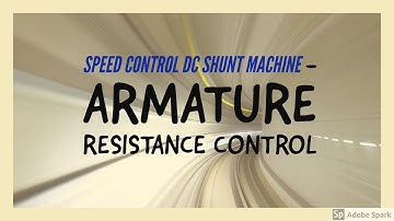 #8 DC Motor -  Speed control of DC shunt motors - Armature resistance control