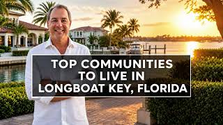 Top Communities to Live in Longboat Key, Florida: A Local's Neighborhood Guide