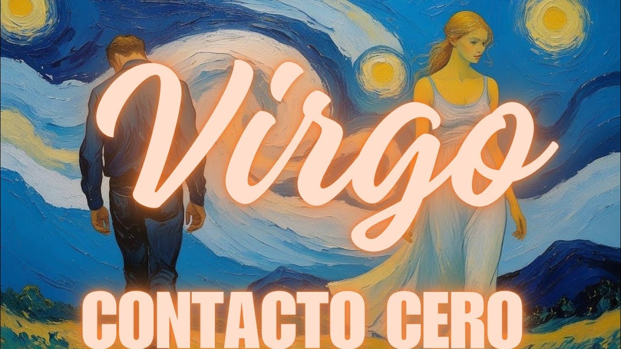 VIRGO ♍️ CONTACTO CERO 💔 TE VA A ESCRIBIR? 📲💌 QUE SIENTE EN ESTE ...