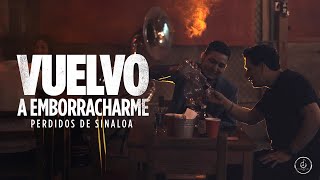 Perdidos de Sinaloa - Vuelvo A Emborracharme [Official Video]