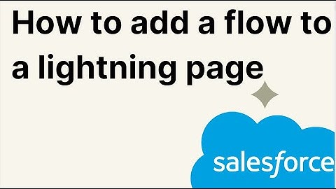 How to add a flow to a lightning page | Salesforce