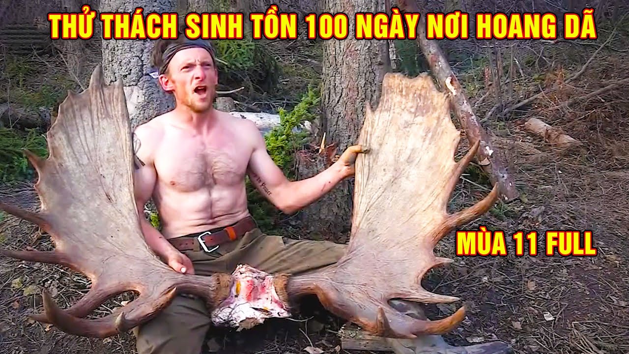 Thử Thách Sinh Tồn 100 Ngày Nơi Hoang Dã - Full Mùa 11