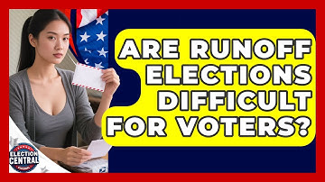 Are Runoff Elections Difficult For Voters? - Election Central Channel