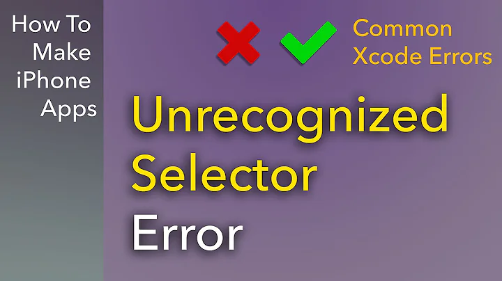Common Xcode Errors - Unrecognized Selector Error
