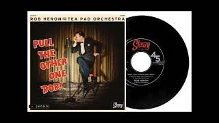 Rob Heron and the Tea Pad Orchestra - Pull The Other One Rob