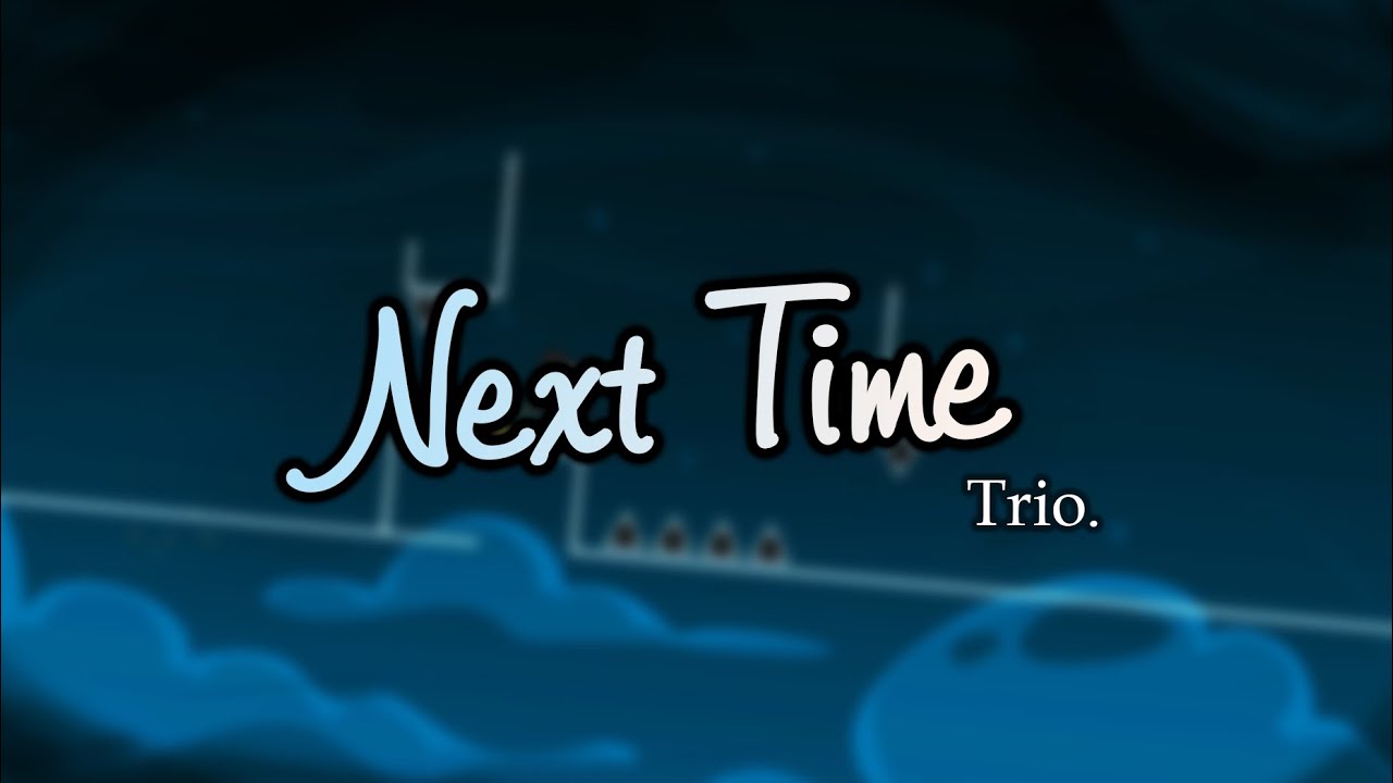 TRIO COLLAB | Next Time ~ Iochiiii & more - YouTube