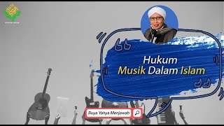 Hukum Musik Dalam Islam - Buya Yahya Menjawab