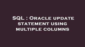 SQL : Oracle update statement using multiple columns
