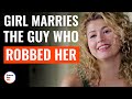 Girl marries the guy who robbed her  dramatizeme