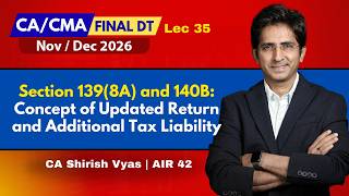 Full Lec 35: Concept of Updated Return and Additional Tax Liability | CA/CMA Final Direct Tax Nov/Dec 26 News
