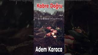 Kabre Doğru - Adem Karaca #shorts #ilahi Resimi