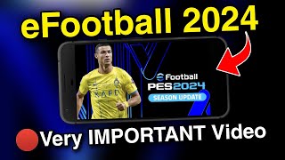 eFootball 2024 VERY Important Video For All Users || Watch before efootball 2024 release ?