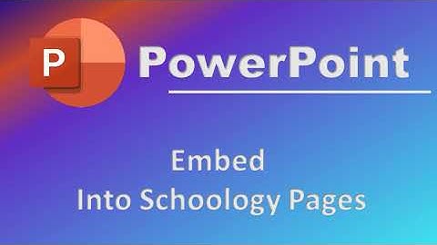 PowerPoint:  Embed as a page in Schoology