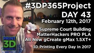 - Day 43 - Supreme Court Building - Matterhackers Pro Pla & Gcreate Gmax 1.5Xt
