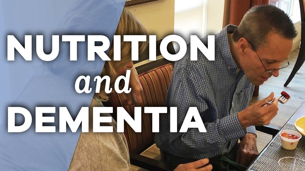 The Importance of Nutrition and Signs of Malnutrition in Persons with Dementia