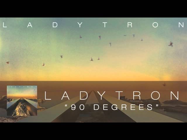 Ladytron - 90 Degrees