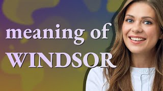 Windsor | meaning of Windsor